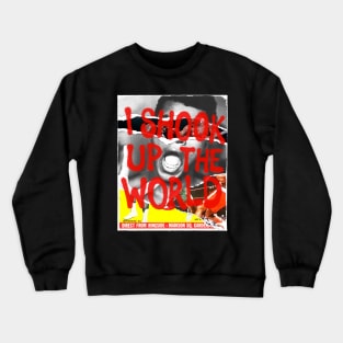 I Shook the World! Crewneck Sweatshirt